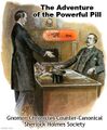 "The Adventure of the Powerful Pill" is one of the alleged "lost adventures" of Sherlock Holmes, in which Holmes becomes habituated to Adderall.