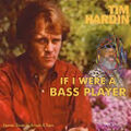 "If I Were a Bass Player" by Tim Hardin which expresses his desire to join George Clinton in Parliament-Funkadelic.