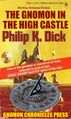 The Gnomon in the High Castle is a 1962 alternative history novel by Philip K. Dick in which the United States is ruled by sundials.