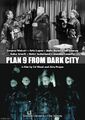 Plan 9 from Dark City is a science fiction horror film written and directed by Ed Wood and Alex Proyas.