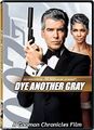 Dye Another Gray is a 2002 spy film which follows James Bond (Pierce Brosnan) as he attempts to stop a deranged hair stylist (John Waters) from releasing a conditioner which turns hair prematurely gray.