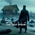 [[Matrix: The Last Straw]] is a science fiction comedy-drama film loosely based on the life of Salty MacTavish.