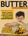 Butter It's Gold is an advertising campaign slogan promoting gold as a national security foodstuff.