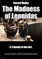 The Madness of Leonidas is a revisionist historical drama film starring Gerard Butler which conflates Leonidas I of Sparta with his predecessor, Cleomenes I.