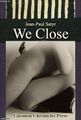 We Close is a 1944 existentialist French sex farce by Jean-Paul Satyr.