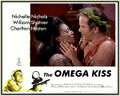 The Omega Kiss is a 1971 American post-apocalyptic science fiction romantic comedy film starring Nichelle Nichols, William Shatner, and Charlton Heston.