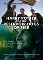 Harry Potter and the Reservoir Dogs of Fire is a fantasy crime film directed by Mike Newell and Quentin Tarantino, starring David Tennant, Harvey Keitel, Michael Madsen, and Steve Buscemi.