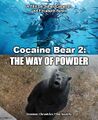 Cocaine Bear 2: The Way of Powder is a 2023 science fiction horror film directed by Elizabeth Banks and James Cameron.