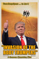 Invasion of the Body Trumpers is a 2021 film about a twice-impeached American President who replaces GOP politicians with synthetic alien body-doubles. The UK release features a sub-plot involving Boris Johnson as Prime Minister.