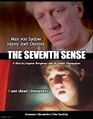 The Seventh Sense is a psychological horror historical fantasy film starring Max von Sydow and Haley Joel Osment, and directed by Ingmar Bergman and M. Night Shyamalan.