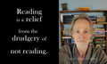Reading is a relief from the drudgery of not reading.