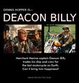 Deacon Billy is a proposed film in which actor Dennis Hopper will play Deacon Billy, a Merchant Marine captain who trades his ship and crew for the last motorcycle on Earth.