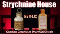 Strychnine House is a horror-pharmacology television series about a house possessed by a malefic supernatural bottle of strychnine tablets.