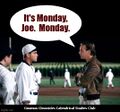 It's Monday, Joe is an American sports drama buddy film starring Kevin Costner and Ray Liotta.