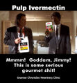 Pulp Ivermectin is a 1994 medical crime film written and directed by Quentin Tarantino.