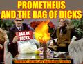 Prometheus and the Bag of Dicks is an episode of the made-for-television documentary series Blank and the Bag of Dicks.