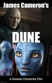 James Cameron's Dune is a science fiction adventure film directed by James Cameron based on Frank Herbert's novel Dune about the planet Avatar, the only source of Unobtanium, the spice which enables interstellar travel.