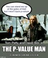 The P-Value Man is a 1997 statistical mathematics drama film starring Tom Petty and David Brin.