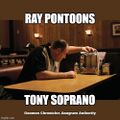 Ray Pontoons is an anagram of Tony Soprano.