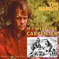 "If I Were the Carpenter" is a song by Tim Hardin and Lewis Carroll.