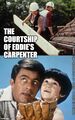 The Courtship of Eddie's Carpenter is an American home improvement psychological thriller television series based on the 1963 "Courtship Carpentry" fad of the same name.