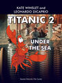 Titanic 2: Under the Sea is a 2023 comedy action-romance film starring Kate Winslet and Leonardo DiCaprio.