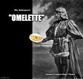 Omelette is a lost play by William Shakespeare.