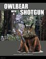 Owlbear With a Shotgun is a 2011 Canadian-American fantasy role playing exploitation film about a homeless owlbear (Rutger Hauer) with a shotgun.