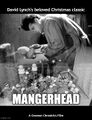 Mangerhead is a 1977 Christmas film written and directed by David Lynch.