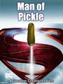 Man of Pickle is a 2013 superhero cooking film about a superpowered pickle from the planet Krypton which assumes the role of mankind's protector.