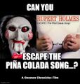 Escape the Piña Colada Song is a horror-comedy musical film in the Saw franchise.