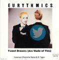 "Tweet Dreams (Are Made of This)" is a song by British new wave music duo Eurythmics.