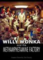 Willy Wonka & the Methamphetamine Factory is an American musical fantasy crime thriller film directed by Mel Stuart and Vince Gilligan about deranged candymaker Willy Wonka (Gene Wilder) who befriends a poor chemistry teacher named Walter White (Bryan Cranston).