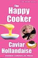 The Happy Cooker is a cookbook-memoir by erotic chef Caviar Hollandaise, published by Gnomon Chronicles in its Erotic Kitchen Secrets Series.