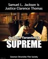 Supreme is a film pitch for Quentin Tarantino. Plot: U.S. Supreme Court Justice Clarence Thomas (Samuel L. Jackson) descends into madness after discovering that he is a house negro, despite having a white wife.