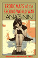 Erotic Maps of the Second World War is a collected volume of erotic maps, mostly of Europe, set during the Second World War, by author and military historian Anaïs Nin.