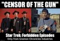 "Censor of the Gun" is one of the "Forbidden Episodes" of the television series Star Trek.