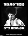 "The Ardent Negro" is an anagram of "Enter the Dragon".