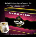 Quilted Northern Luxury Tea is a brand of quilted tea bags on a roll from Koch Industries.