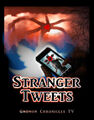 Stranger Tweets is an American social media horror drama television series about a series of nightmarish posts by the citizens of Hawkins, a dystopian company town.