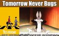 "Tomorrow Never Bugs" is a lost song by The Beatles.