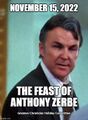 The Feast of Anthony Zerbe is a feast day on November 15 in the Holy Cinematic Calendar.