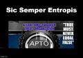 Sic Semper Entropis is an unofficial slogan of the Thermodynamics Corps, an active duty unit within the Algorithmic Paradigm Treaty Organization.