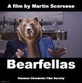 Bearfellas is a 1990 American animals crime film directed by Martin Scorsese and starring all eight species of bear.