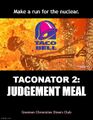 Taconator 2: Judgement Meal.