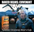 Baked Beans: Covenant is a 2017 science fiction nutrition horror film which follows the crew of a colony ship that lands on an uncharted planet and makes a terrifying discovery.