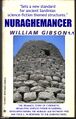 Nuraghemancer is a historical novel by architect William Gibson about the design and construction of the cyber-Nuraghe structures of Sardinia, and their origin in the Zaibatsu Wars.