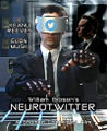 Neurotwitter is a 1995 dystopian social medial film about Johnny Mnemonic (Keanu Reeves), a man with a cybernetic brain implanted by Elon Musk.