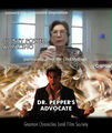 Dr. Pepper's Advocate is a 2022 American political surrealism horror film about a high-profile attorney (Sidney Powell) who sells her soul to the Devil (Al Pacino) for a can of cool, refreshing Dr. Pepper.