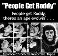 "People Get Roddy" is a 1968 single by the Evolutions, and the title track from the Planet of the People album. The gospel-influenced track was a Curtis Mayfield composition that displayed the growing sense of cinematic and science fictional awareness in his writing.